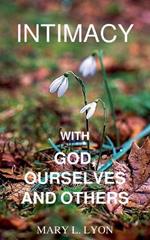 Intimacy with God, Ourselves and Others