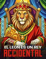 El León es un Rey Accidental