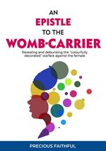 An Epistle to the Womb-Carrier