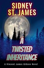 A Twisted Inheritance - A Vincent James Gideon Novel
