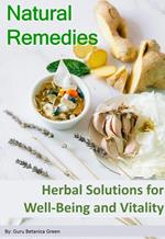 Natural Remedies: Herbal Solutions for Well-Being and Vitality