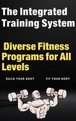 The Integrated Training System: Diverse Fitness Programs for All Levels