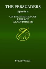 Episode 3: On the Mischievous Larks of a Lady Painter