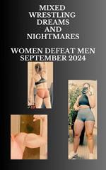 Mixed Wrestling Dreams and Nightmares Women Defeat Men September 2024