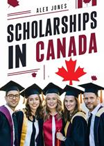 Scholarships in Canada: A Comprehensive Guide for International Students