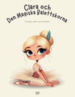 Clara och Den Magiska Balettskorna: Tvåspråkiga engelsk-svenska barnberättelser