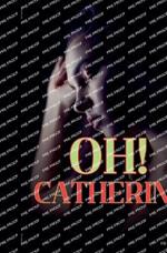 Oh! Catherine