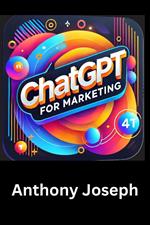 ChatGPT For Marketing - Elevate Your Marketing Strategy with Artificial Intelligence