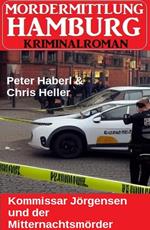 Kommissar Jörgensen und der Mitternachtsmörder: Mordermittlung Hamburg Kriminalroman