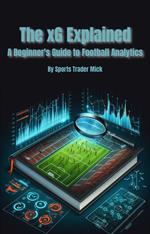 The xG Explained A Beginner's Guide to Football Analytics