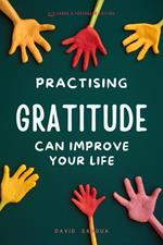 Practising Gratitude Can Improve Your Life