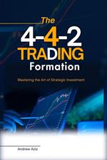 The 4-4-2 Trading Formation : Mastering the art of Strategic Investment