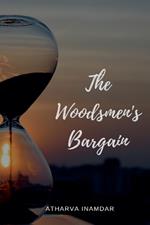 The Woodsmen's Bargain