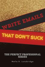 Write Emails That Don't S*ck