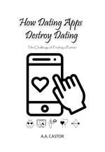 How Dating Apps Destroy Dating - The Challenge of Finding a Partner