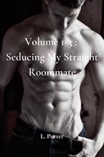 Volume 1-3: Seducing My Straight Roommate