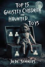 Top 15 Ghostly Children and Haunted Toys