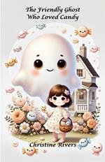 The Friendly Ghost Who Loved Candy