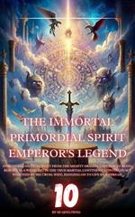 The Immortal Primordial Spirit Emperor's Legend