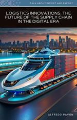 Logistics Innovations The Future of the Supply Chain in the Digital Era