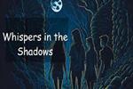 Whispers in the Shadows