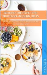 Beyond the Hype: The truth on Modern Diets