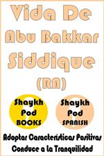 Vida De Abu Bakkar Siddique (RA) - Life of Abu Bakkar Siddique (RA)