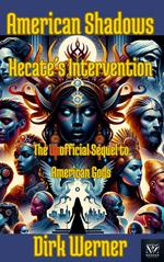 American Shadows: Hecate's Intervention - The Unofficial Sequel to American Gods