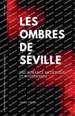 Les Ombres de S?ville Une romance artistique et myst?rieuse