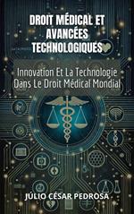 Droit Médical Et Avancées Technologiques : Innovation Et La Technologie Dans Le Droit Médical Mondial