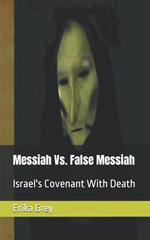 Messiah Vs. False Messiah: Israel's Covenant With Death