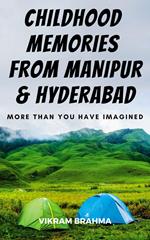 My Childhood Memories Of Manipur & Hyderabad