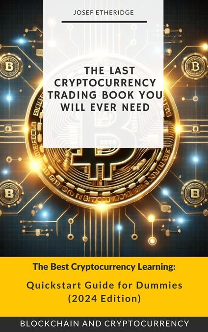 Blockchain and Cryptocurrency: The Best Cryptocurrency Learning Guide from Cryptocurrency 101 to Advanced Investment Strategies