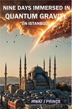 Nine Days Immersed in Quantum Gravity (in Istanbul)