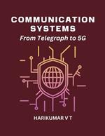 Communication Systems: From Telegraph to 5G