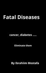 Fatal Diseases : eliminate them