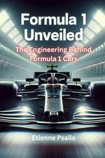 Formula 1 Unveiled: The Engineering Behind Formula 1 Cars