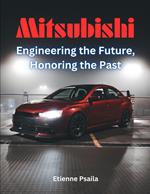 Mitsubishi: Engineering the Future, Honoring the Past