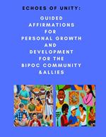 Echoes of Unity: Guided Affirmations for Personal Growth and Development for the BIPOC Community & Allies