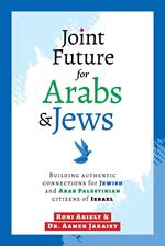 Joint Future for Arabs & Jews: Building authentic connections for Jewish and Arab Palestinian citizens of Israel