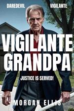 Vigilante Grandpa: Justice Is Served!