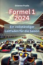 Formel 1 2024: Ein vollständiger Leitfaden für die Saison