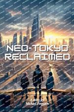 Neo-Tokyo Reclaimed