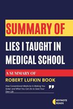 Summary of Lies I Taught in Medical School by Robert Lufkin ( Keynote reads )