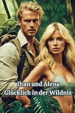 Ihan und Alena Gl?cklich in der Wildnis