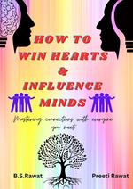 How To Win Hearts and Influence Minds