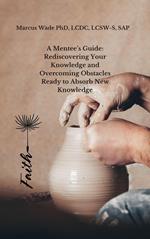 A Mentee’s Guide: Rediscovering Your Knowledge and Overcoming Obstacles Ready to Absorb New Knowledge