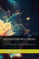 SOUNDS FOR WELL-BEING:List of healing sound frequencies