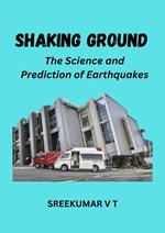 Shaking Ground: The Science and Prediction of Earthquakes