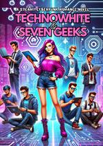 TechnoWhite & Seven Geeks: A Steamy Cyberpunk Romance Novel